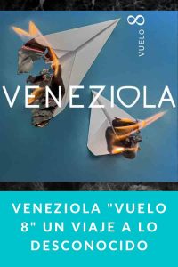 VENEZIOLA "Vuelo 8" un viaje a lo desconocido