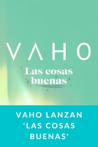 Vaho lanzan 'Las Cosas Buenas'