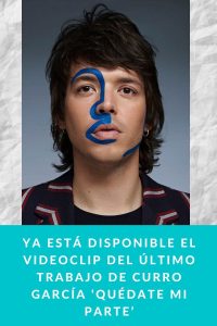 Ya está disponible el videoclip del último trabajo de Curro García ‘Quédate mi parte’