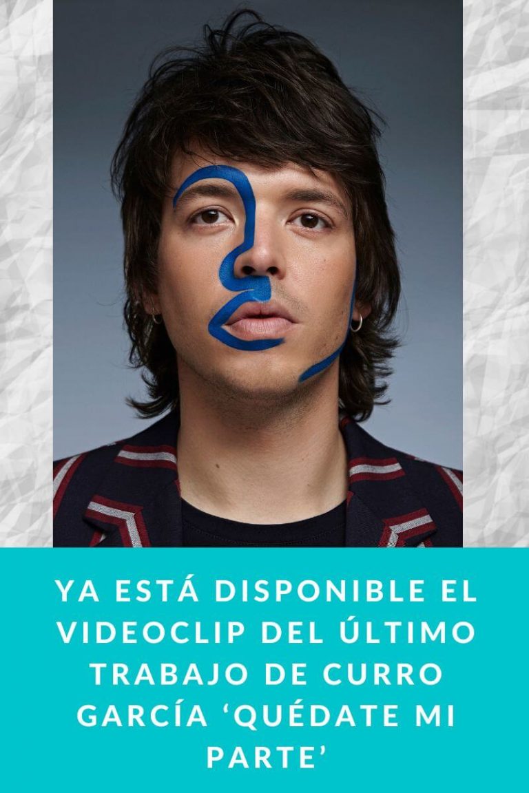 Ya está disponible el videoclip del último trabajo de Curro García ‘Quédate mi parte’