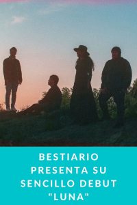 Bestiario presenta su sencillo debut "Luna"