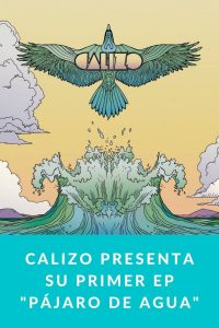 CALIZO presenta su primer EP "PÁJARO DE AGUA"