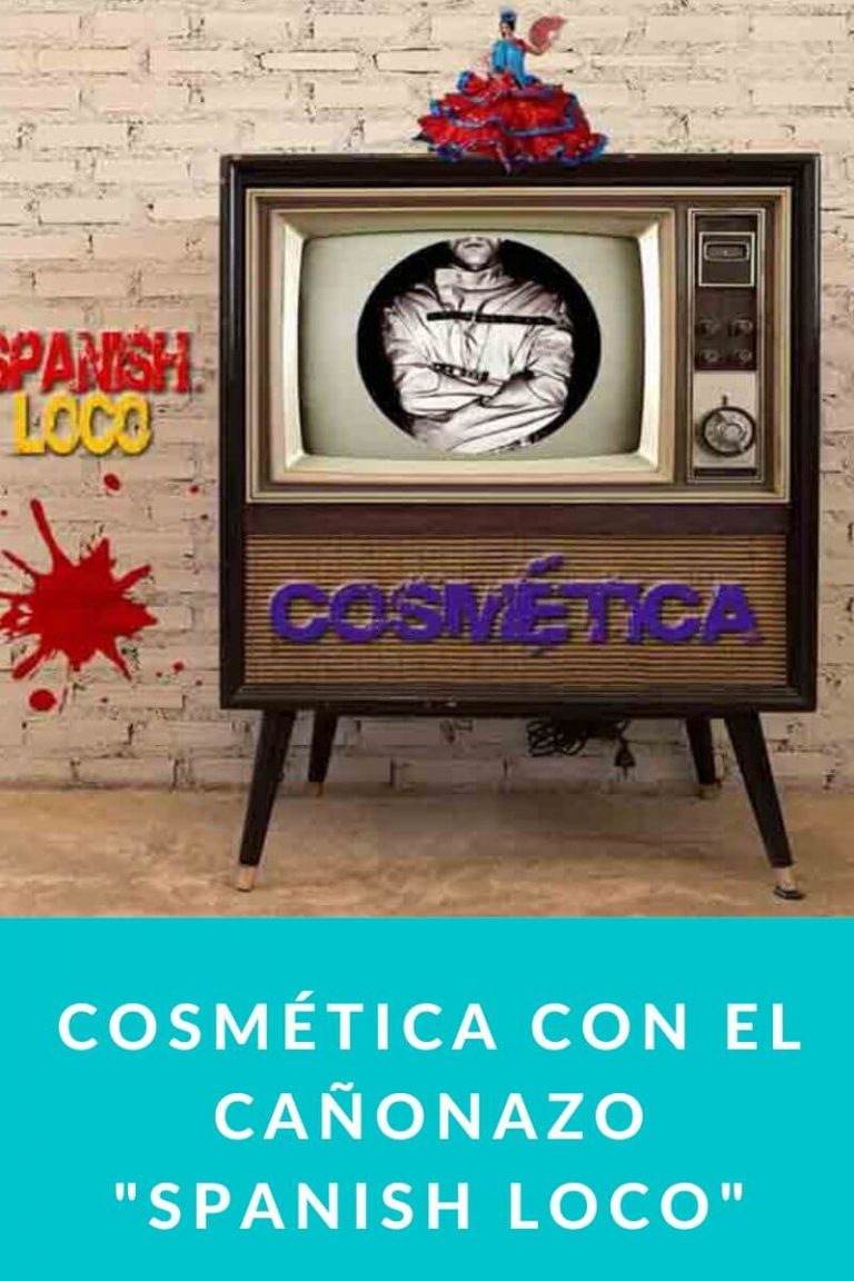 Cosmética con el cañonazo «Spanish Loco»