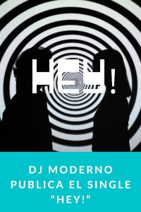 Dj Moderno publica el single “Hey!”