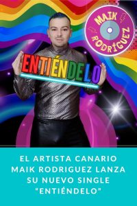 El artista canario MAIK RODRIGUEZ lanza su nuevo single “Entiéndelo”