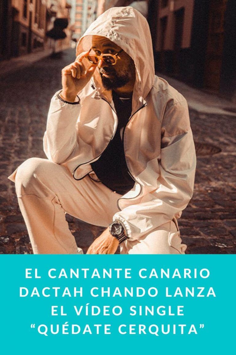 El cantante canario Dactah Chando lanza el Vídeo Single “Quédate Cerquita”