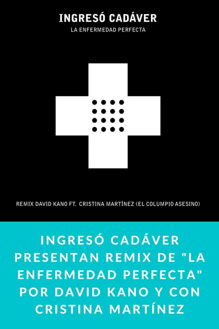 INGRESÓ CADÁVER presentan remix de «LA ENFERMEDAD PERFECTA» por David Kano y con Cristina Martínez