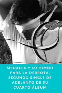 MEDALLA y su HIMNO PARA LA DERROTA, segundo single de adelanto de su cuarto álbum
