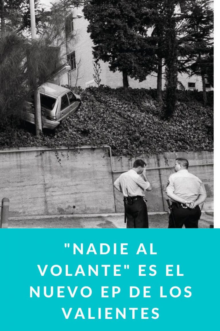 «NADIE AL VOLANTE» es el nuevo EP de LOS VALIENTES