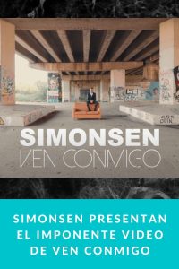 Simonsen presentan el imponente video de Ven Conmigo