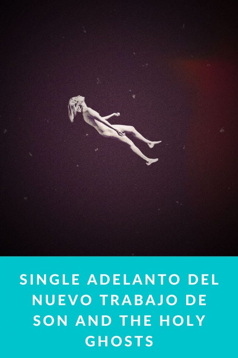 Single adelanto del nuevo trabajo de Son and the Holy Ghosts