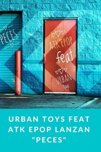 URBAN TOYS feat ATK Epop lanzan "Peces"