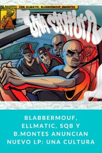 BlabberMouf, EllMatic, Sqb y B.Montes anuncian nuevo LP: Una Cultura