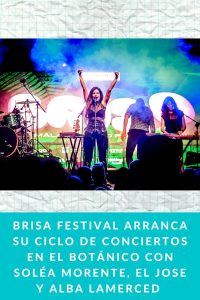 Brisa Festival arranca su ciclo de conciertos en el Botánico con Soléa Morente, El Jose y Alba LaMerced 