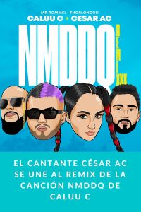 El cantante César AC se une al remix de la canción NMDDQ de Caluu C