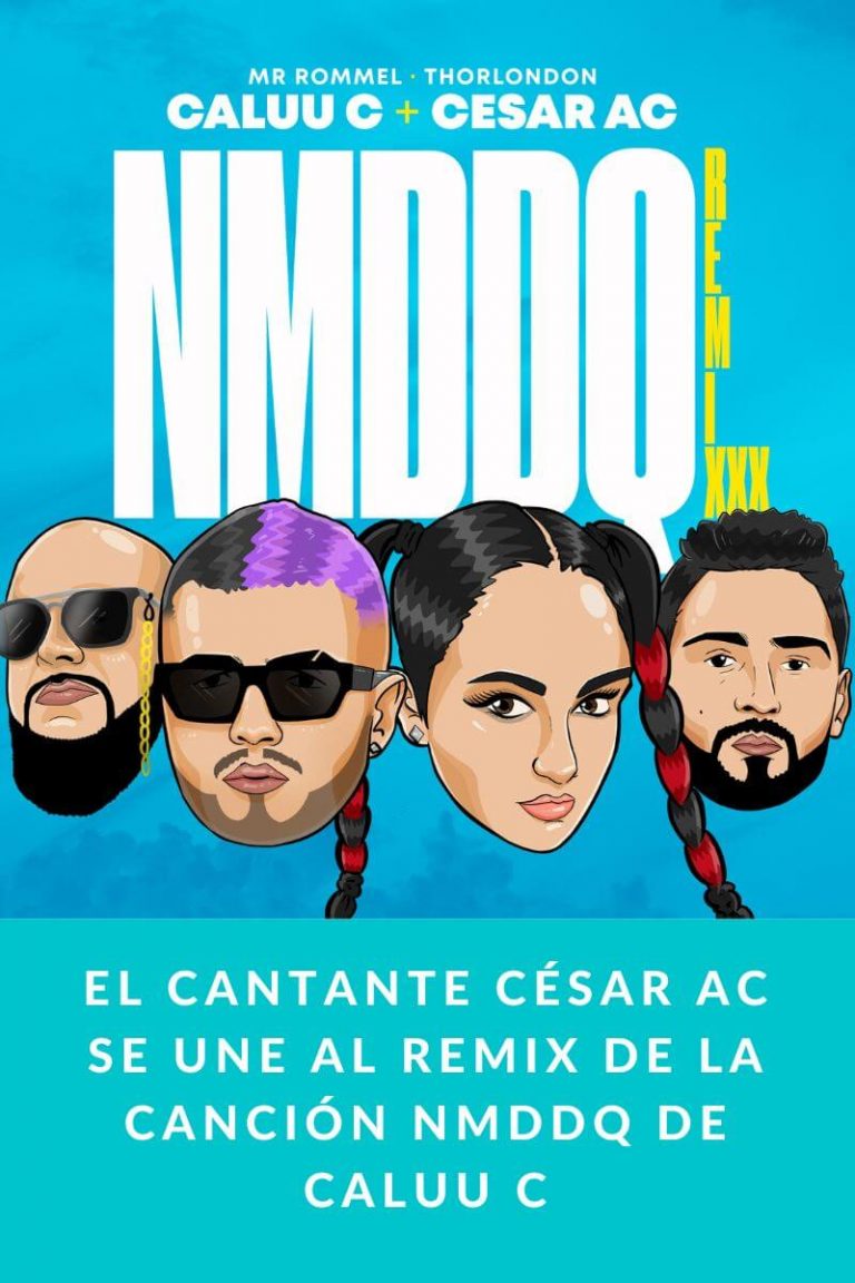 El cantante César AC se une al remix de la canción NMDDQ de Caluu C