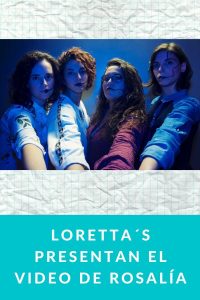Loretta´s presentan el video de Rosalía