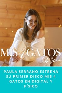 Paula Serrano estrena su primer disco Mis 4 Gatos en digital y físico