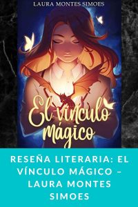 Reseña literaria: El vínculo mágico – Laura Montes Simoes