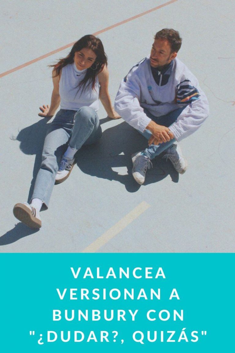 VALANCEA versionan a Bunbury con «¿Dudar?, quizás»