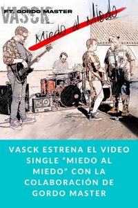 Vasck estrena el video single “Miedo al miedo” con la colaboración de Gordo Master