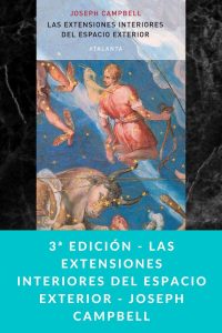 3ª edición - Las extensiones interiores del espacio exterior - Joseph Campbell