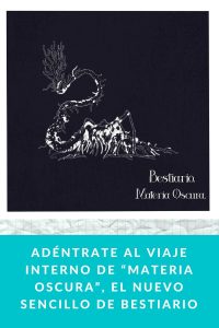 Adéntrate al viaje interno de “Materia Oscura”, el nuevo sencillo de Bestiario