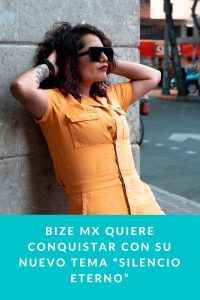 Bize Mx quiere conquistar con su nuevo tema “Silencio Eterno”