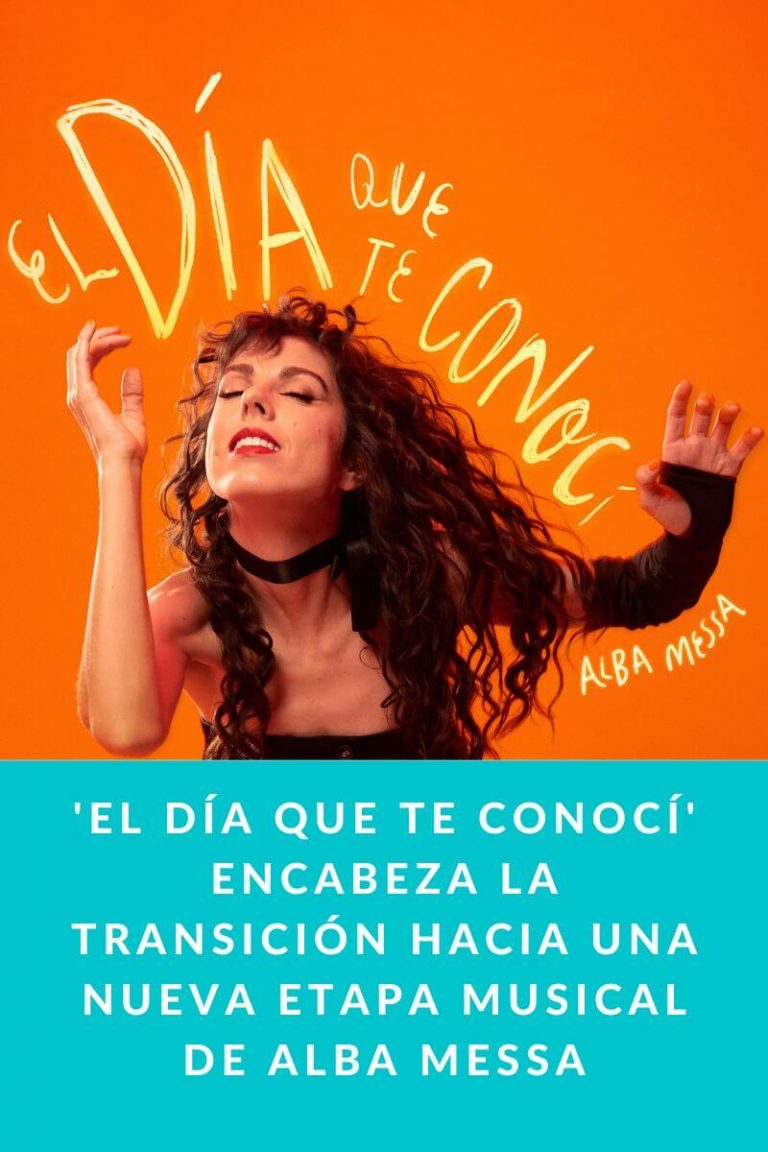 ‘EL DÍA QUE TE CONOCÍ’ encabeza la transición hacia una nueva etapa musical de Alba Messa