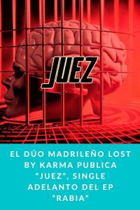 El dúo madrileño Lost by Karma publica “Juez”, single adelanto del EP “Rabia”