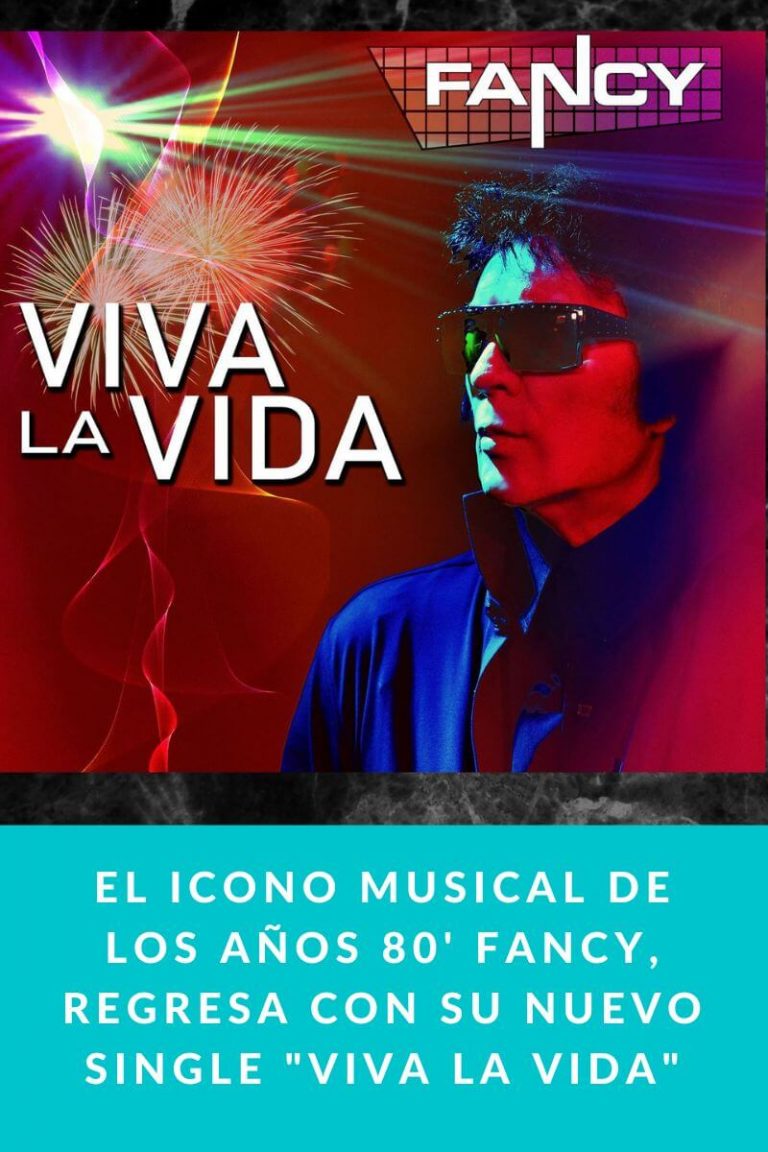 El icono musical de los años 80′ FANCY, regresa con su nuevo single «Viva La Vida»
