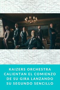 Kaizers Orchestra calientan el comienzo de su gira lanzando su segundo sencillo