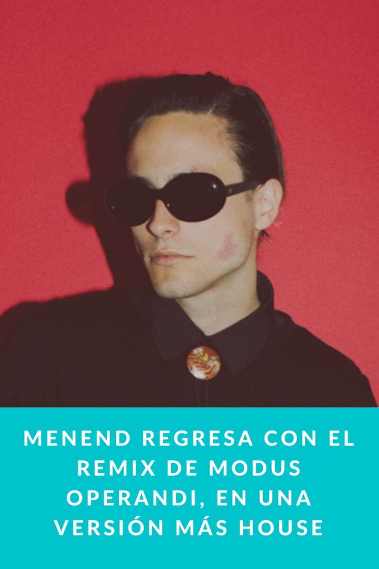 Menend regresa con el remix de Modus Operandi, en una versión más house