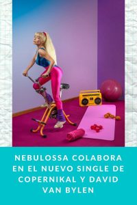 Nebulossa colabora en el nuevo single de Copernikal y David Van Bylen