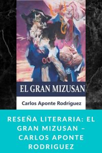 Reseña literaria: El Gran Mizusan – Carlos Aponte Rodriguez