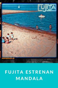 Fujita estrenan Mandala