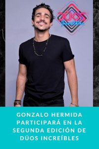 Gonzalo Hermida participará en la segunda edición de Dúos Increíbles