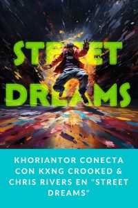 Khoriantor conecta con KXNG Crooked & Chris Rivers en "Street Dreams"
