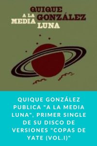 Quique González publica "A la media luna", primer single de su disco de versiones "Copas de Yate (Vol.I)"