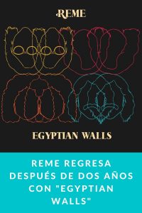 REME regresa después de dos años con "Egyptian Walls"