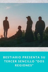 Bestiario presenta su tercer sencillo “Dos Regiones”