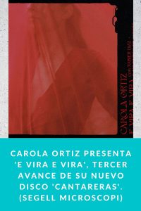 CAROLA ORTIZ presenta 'E VIRA E VIRA', tercer avance de su nuevo disco 'Cantareras'. (Segell Microscopi)