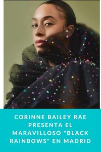 Corinne Bailey Rae presenta el maravilloso "Black Rainbows" en Madrid