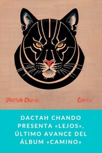 Dactah Chando presenta «Lejos», último avance del álbum «Camino»