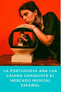 La portuguesa Ana Lua Caiano conquista el mercado musical español