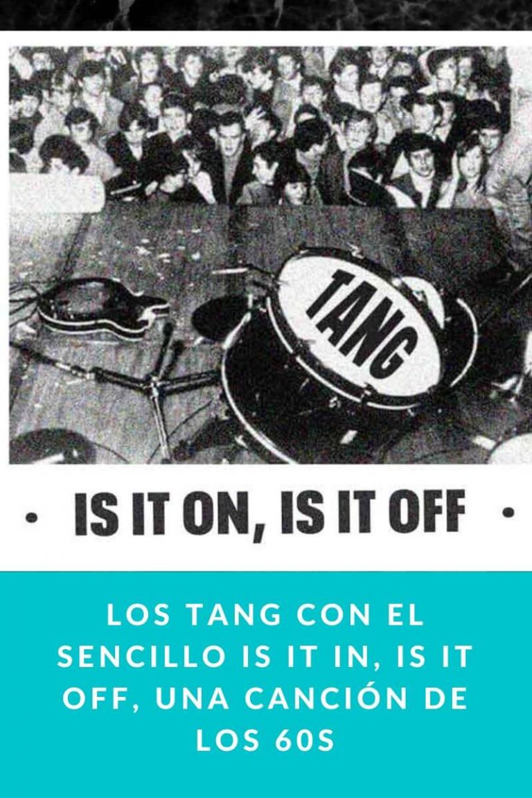 Los Tang con el sencillo Is It In, Is It Off, una canción de los 60s