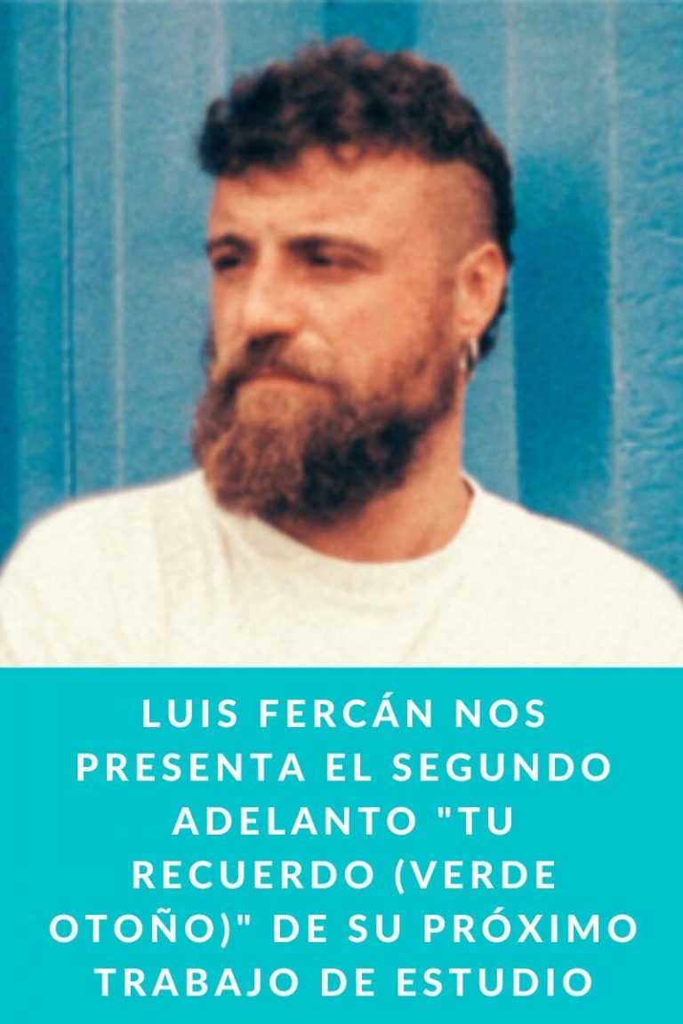 Luis Fercán nos presenta el segundo adelanto «Tu recuerdo (Verde Otoño)» de su próximo trabajo de estudio