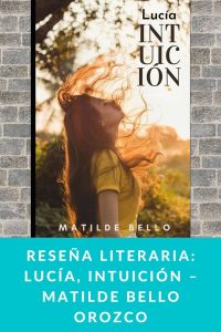 Reseña literaria: Lucía, Intuición – Matilde Bello Orozco