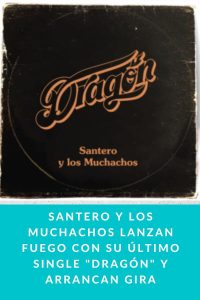 Santero y los muchachos lanzan fuego con su último single "Dragón" y arrancan gira