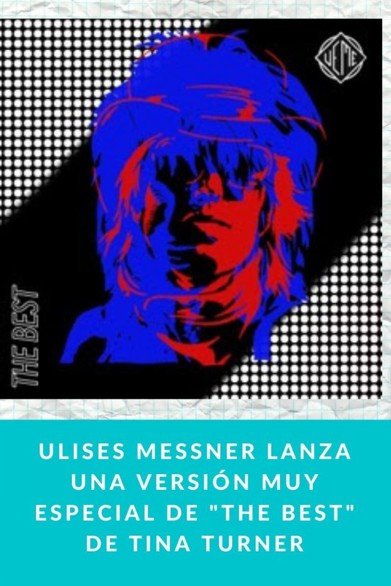 Ulises Messner lanza una versión muy especial de «The Best» de Tina Turner